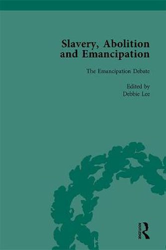 Slavery, Abolition and Emancipation Vol 3: The Emancipation Debate