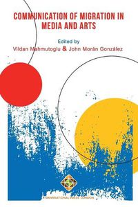 Cover image for Communication of Migration in Media and Arts