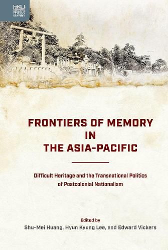 Cover image for Frontiers of Memory in the Asia-Pacific: Difficult Heritage and the Tr