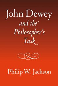 Cover image for John Dewey and the Philosopher's Task