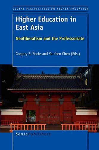 Cover image for Higher Education in East Asia: Neoliberalism and the Professoriate