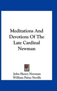 Cover image for Meditations and Devotions of the Late Cardinal Newman