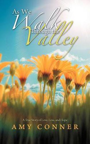 Cover image for As We Walk Through the Valley: A True Story of Love