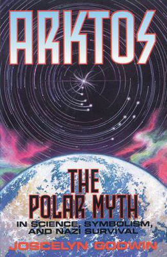 Arktos: The Myth of the Pole in Science, Symbolism and Nazi Survival