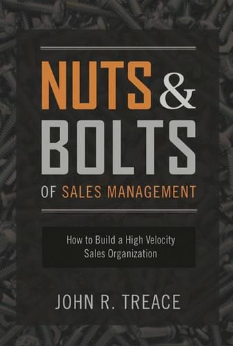 Cover image for Nuts and Bolts of Sales Management: How to Build a High Velocity Sales Organization