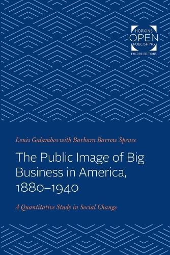 Cover image for The Public Image of Big Business in America, 1880-1940: A Quantitative Study in Social Change