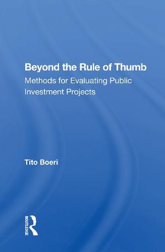 Cover image for Beyond the Rule of Thumb: Methods for Evaluating Public Investment Projects