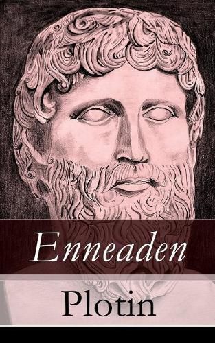 Enneaden: Ethische Untersuchungen auf psychologischer Grundlage + Abhandlungen zur Kosmologie und Physik + Ontologische Untersuchungen + Untersuchungen uber den Intellect und das Intelligible und mehr