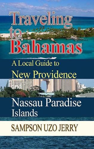 Cover image for Traveling to Bahamas: A Local Guide to New Providence and Nassau Paradise Islands