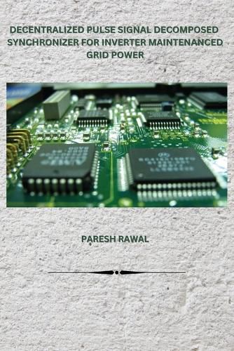 Cover image for Decentralized Pulse Signal Decomposed Synchronizer for Inverter Maintenanced Grid Power