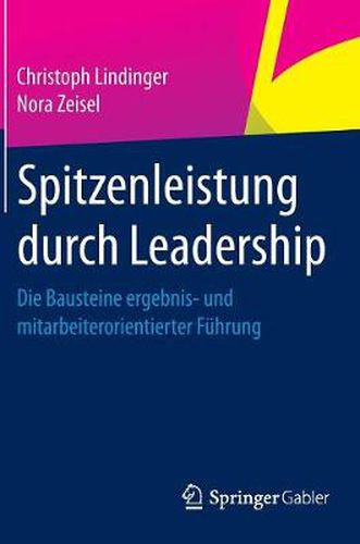 Cover image for Spitzenleistung Durch Leadership: Die Bausteine Ergebnis- Und Mitarbeiterorientierter Fuhrung