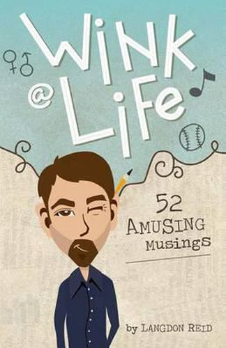 Cover image for Wink @ Life: 52 Amusing Musings