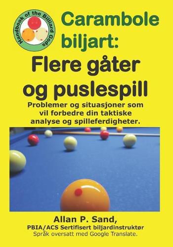 Cover image for Carambole Biljart - Flere G ter Og Puslespill: Problemer Og Situasjoner SOM Vil Forbedre Din Taktiske Analyse Og Spilleferdigheter.