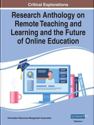 Cover image for Research Anthology on Remote Teaching and Learning and the Future of Online Education
