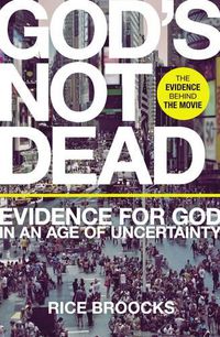 Cover image for God's Not Dead: Evidence for God in an Age of Uncertainty