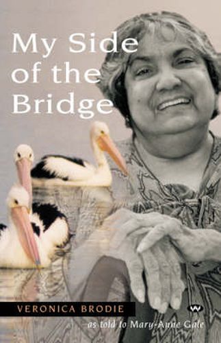 Cover image for My Side of the Bridge: The Life Story of Veronica Brodie as Told to Mary-Anne Gale