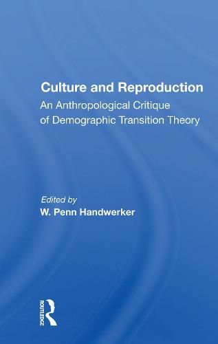 Cover image for Culture and Reproduction: An Anthropological Critique of Demographic Transition Theory