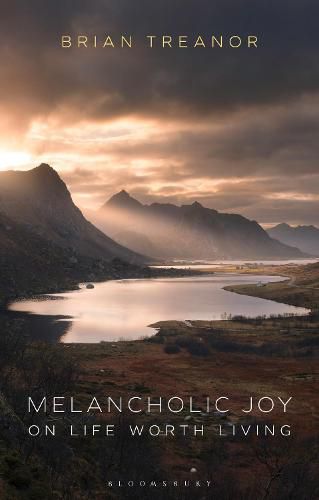 Cover image for Melancholic Joy: On Life Worth Living