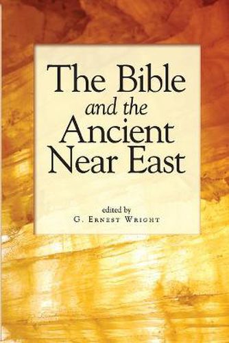 Cover image for The Bible and the Ancient Near East: Essays in Honor of William Foxwell Albright