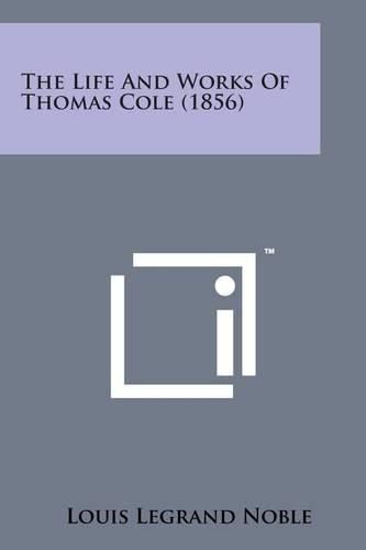 Cover image for The Life and Works of Thomas Cole (1856)