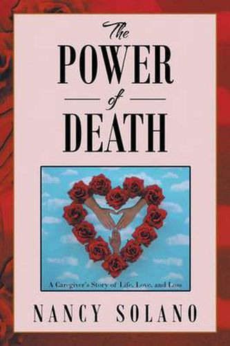 Cover image for The Power of Death: : A Caregiver's Story of Life, Love, and Loss