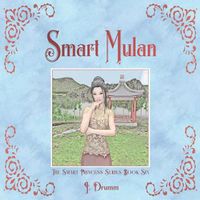 Cover image for Smart Mulan: The Smart Princess Series Book VI