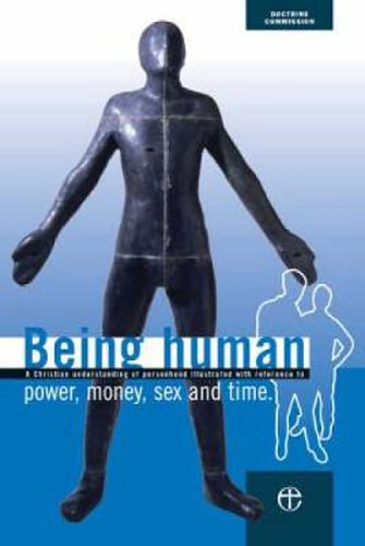 Cover image for Being Human: A Christian Understanding of Personhood Illustrated with Reference to Power, Money, Sex and Time