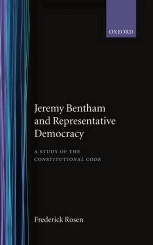 Cover image for Jeremy Bentham and Representative Democracy: A Study of the Constitutional Code