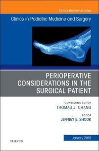 Cover image for Perioperative Considerations in the Surgical Patient, An Issue of Clinics in Podiatric Medicine and Surgery