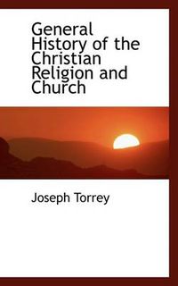 Cover image for General History of the Christian Religion and Church