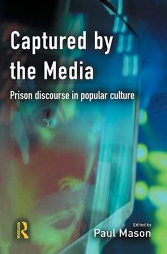 Cover image for Captured by the Media: Prison discourse in popular culture