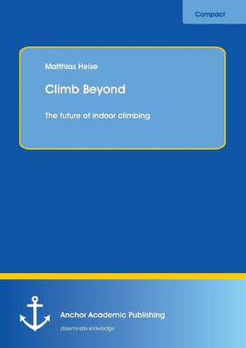 Cover image for Climb Beyond: The future of indoor climbing