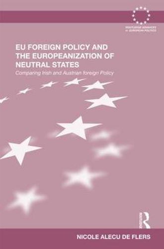 Cover image for EU Foreign Policy and the Europeanization of Neutral States: Comparing Irish and Austrian Foreign Policy