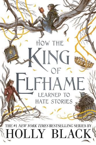 Cover image for How the King of Elfhame Learned to Hate Stories (The Folk of the Air series): The perfect gift for fans of Fantasy Fiction