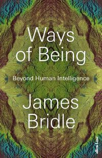 Cover image for Ways of Being: Beyond Human Intelligence