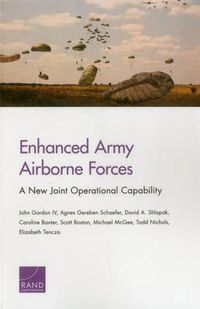 Cover image for Enhanced Army Airborne Forces: A New Joint Operational Capability