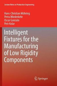 Cover image for Intelligent Fixtures for the Manufacturing of Low Rigidity Components