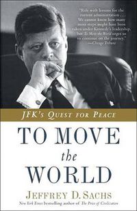 Cover image for To Move the World: JFK's Quest for Peace