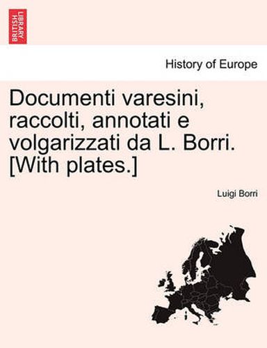 Cover image for Documenti varesini, raccolti, annotati e volgarizzati da L. Borri. [With plates.]