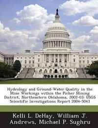 Cover image for Hydrology and Ground-Water Quality in the Mine Workings Within the Picher Mining District, Northeastern Oklahoma, 2002-03