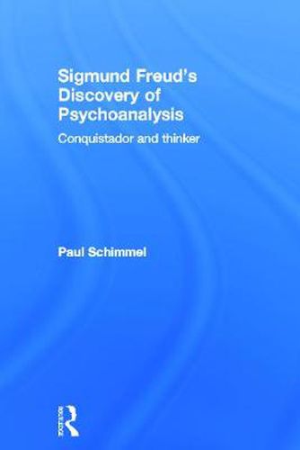 Sigmund Freud's Discovery of Psychoanalysis: Conquistador and thinker