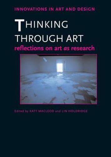 Cover image for Thinking Through Art: Reflections on Art as Research