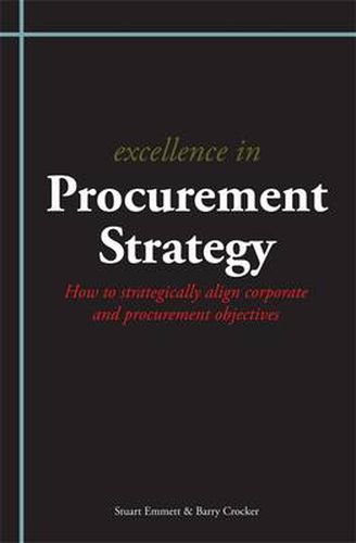 Excellence in Procurement Strategy: How to Strategically Align Corporate and Procurement Objectives