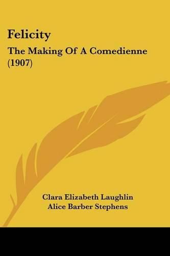 Felicity: The Making of a Comedienne (1907)