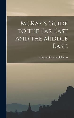 Cover image for McKay's Guide to the Far East and the Middle East.