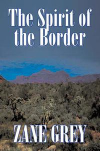 Cover image for The Spirit of the Border by Zane Grey, Fiction, Westerns