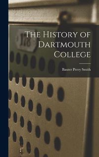 Cover image for The History of Dartmouth College