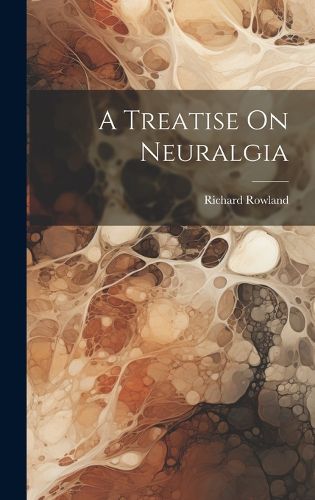 Cover image for A Treatise On Neuralgia