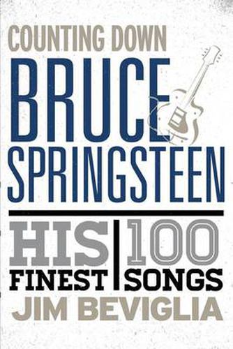 Cover image for Counting Down Bruce Springsteen: His 100 Finest Songs