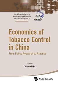 Cover image for Economics Of Tobacco Control In China: From Policy Research To Practice